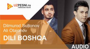 Dilmurod Sultonov & Ali Otajonov - Dili boshqa (2020)