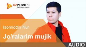 Isomiddin Nur - Jo'ralarim mujik