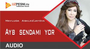 Mavluda Asalxo'jayeva - Ayb sendami yor