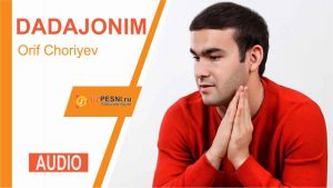 Orif Choriyev - Dadajonim