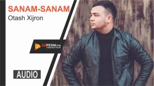Otash Xijron - Sanam-sanam