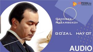 Ozodbek Nazarbekov - Go'zal hayot