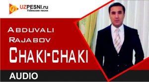 Abduvali Rajabov - Chaki-chaki 2020
