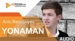 Anis Berdiboyev - Yonaman