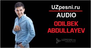 Odilbek Abdullayev - Vunchama 2020