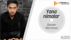 Sardor Mo'minov - Yana nimalar