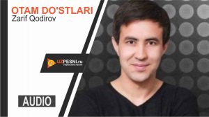 Zarif Qodirov - Otam do'stlari
