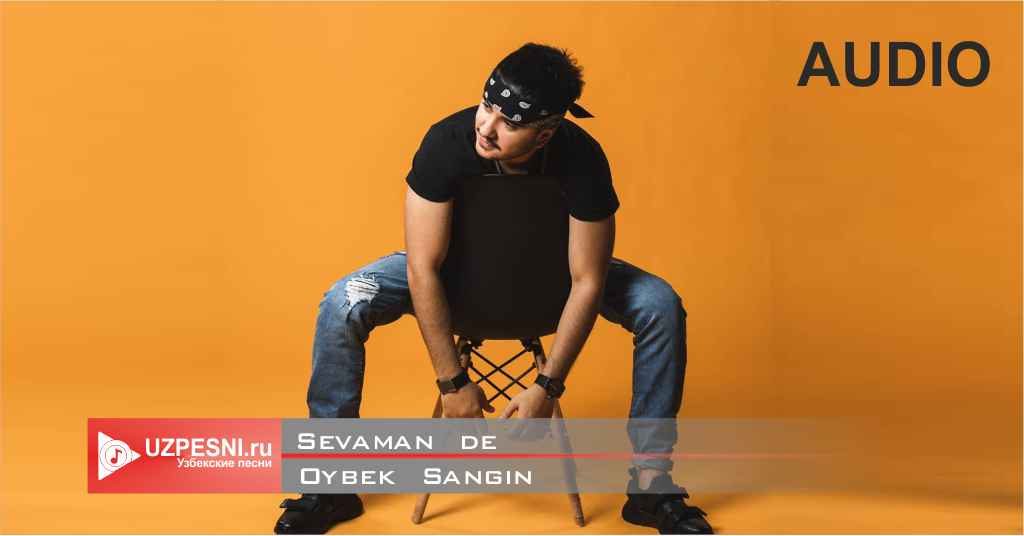 Oybek Sangin - Sevaman de