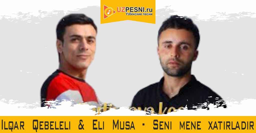 Ilqar Qebeleli & Eli Musa