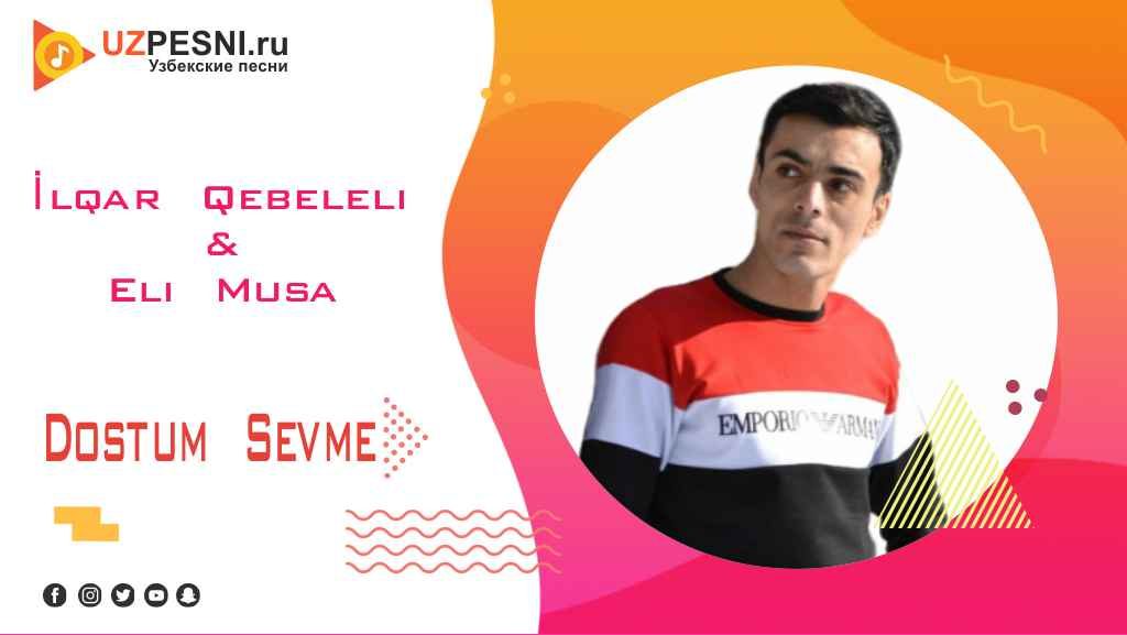 Ilqar Qebeleli & Eli Musa - Dostum Sevme