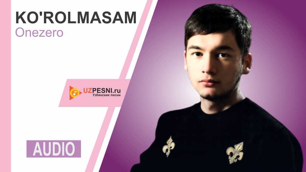 Onezero - Ko'rolmasam