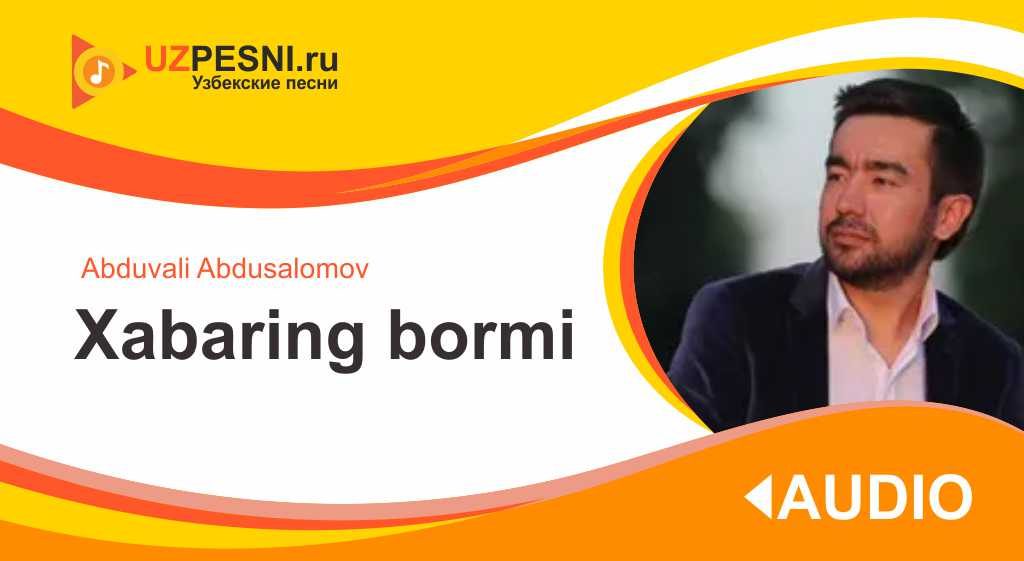Abduvali Abdusalomov - Xabaring bormi