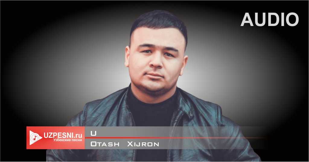 Otash Xijron - U