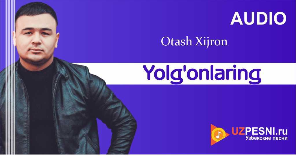 Otash Xijron - Yolg'onlaring