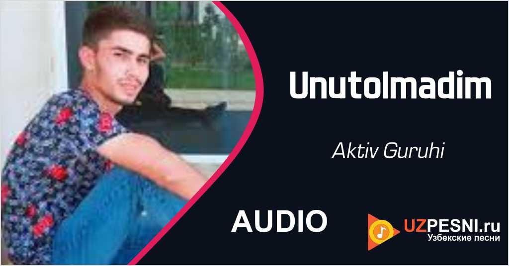 Aktiv Guruhi - Unutolmadim