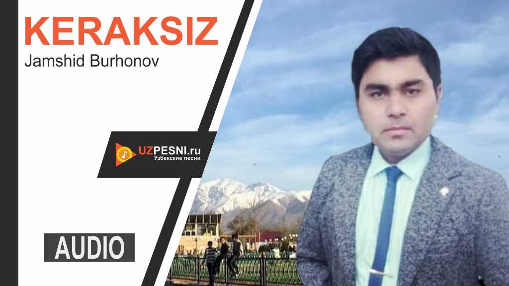Jamshid Burhonov - Keraksiz