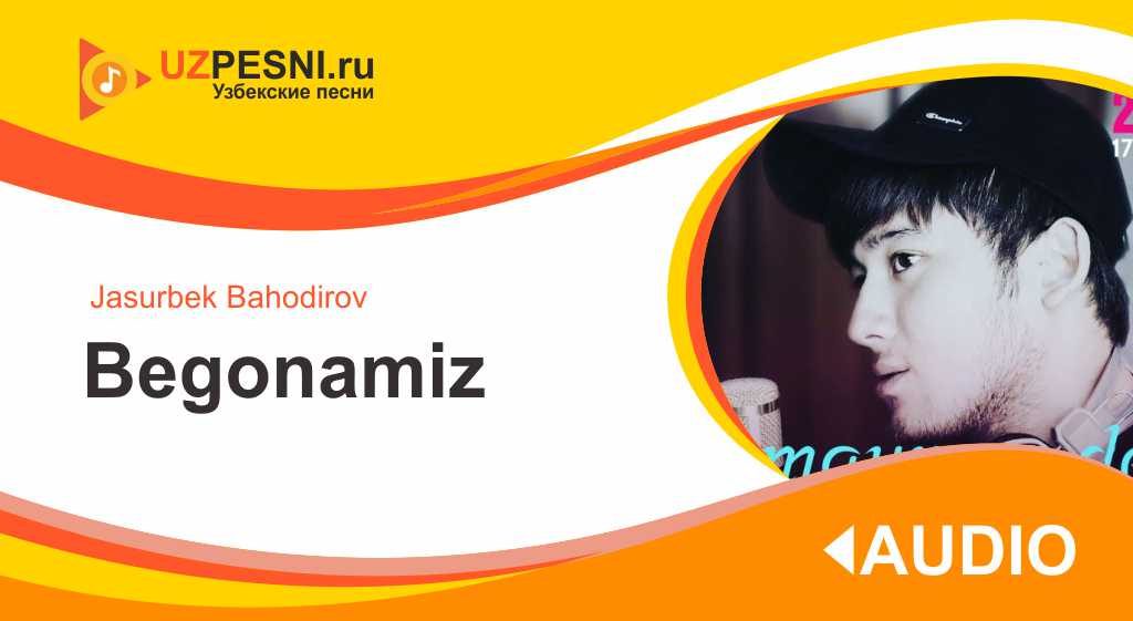 Jasurbek Bahodirov - Begonamiz