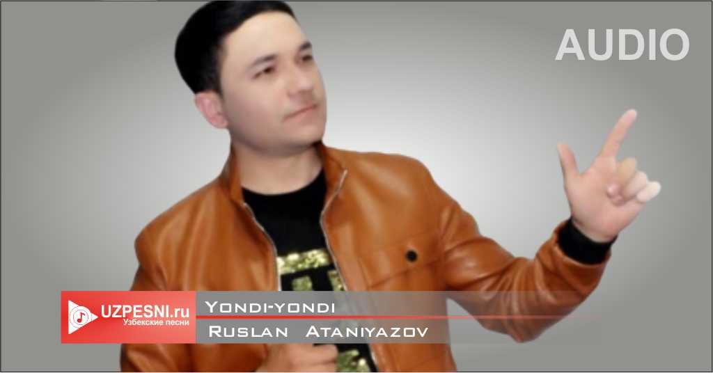 Ruslan Ataniyazov - Yondi-yondi