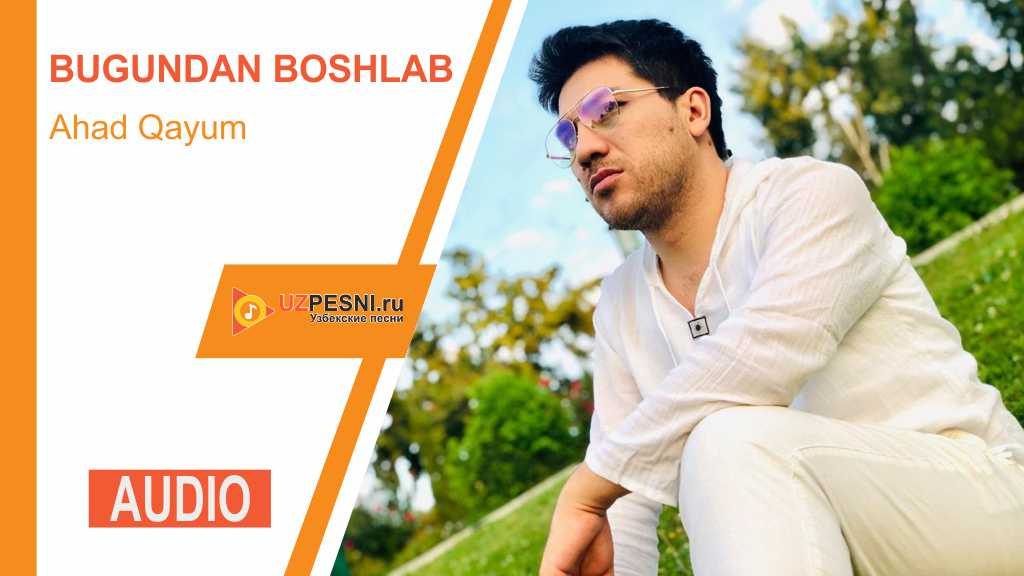 Ahad Qayum - Bugundan boshlab