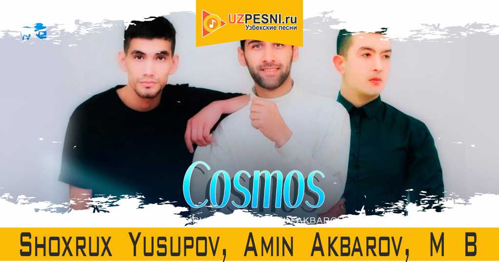 Shoxrux Yusupov, Amin Akbarov, M B - Cosmos