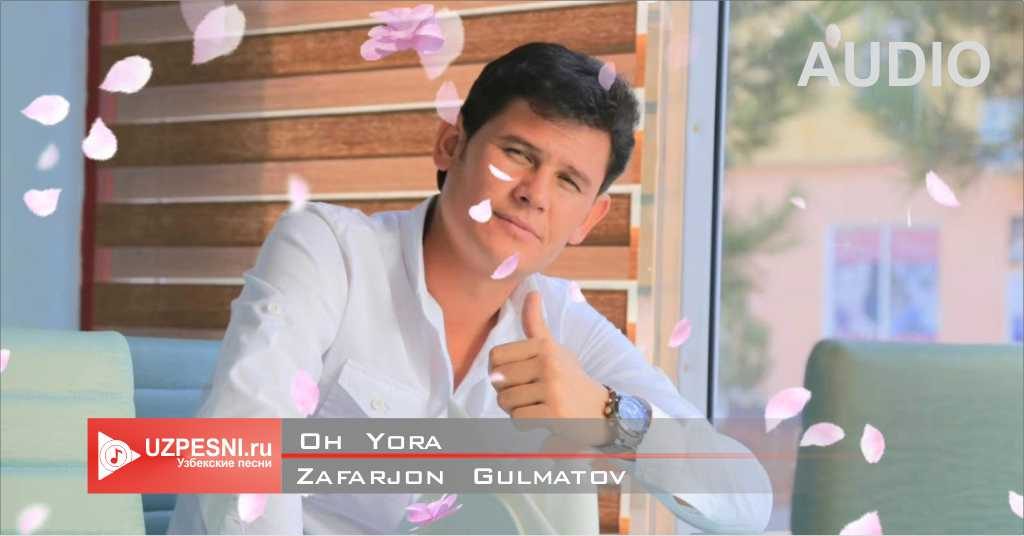 Zafarjon Gulmatov - Oh Yora