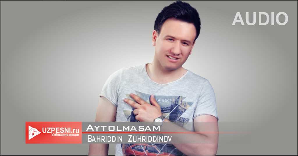 Bahriddin Zuhriddinov - Aytolmasam