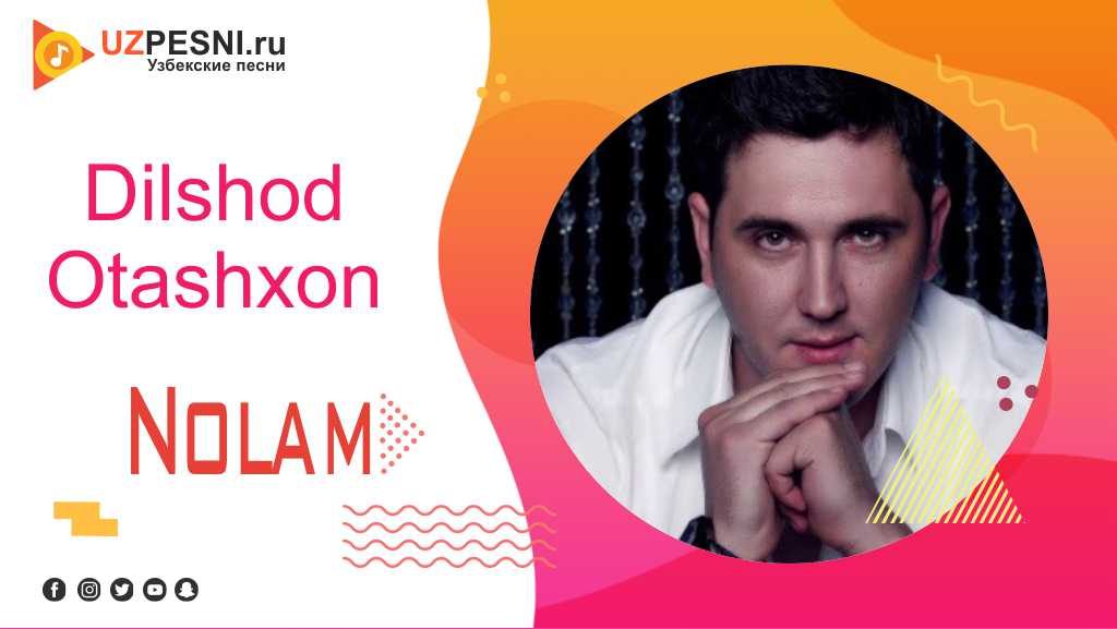 Dilshod Otashxon - Nolam