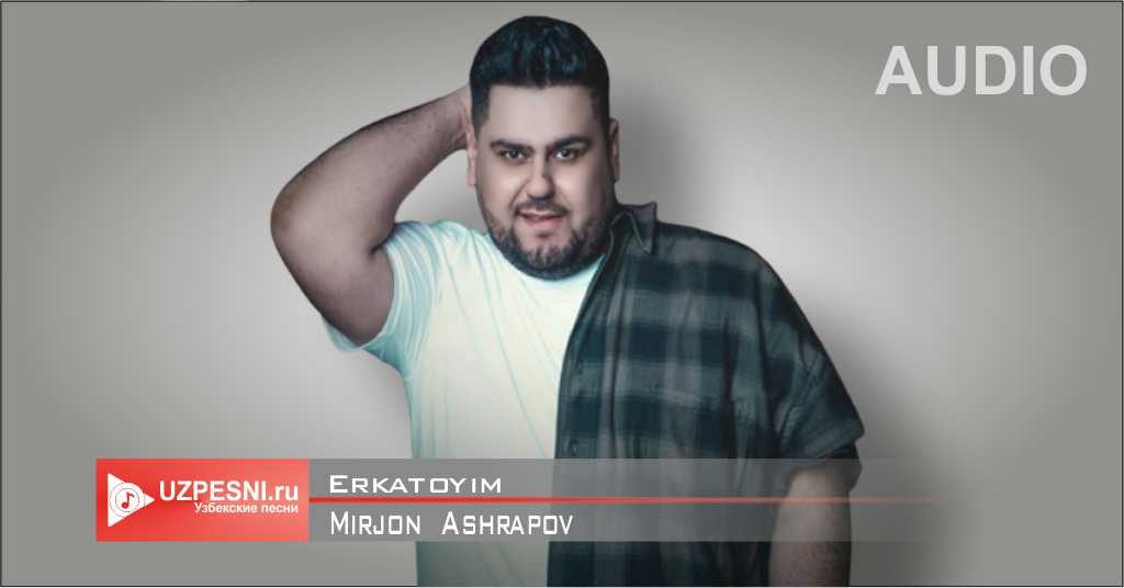 Mirjon Ashrapov - Erkatoyim