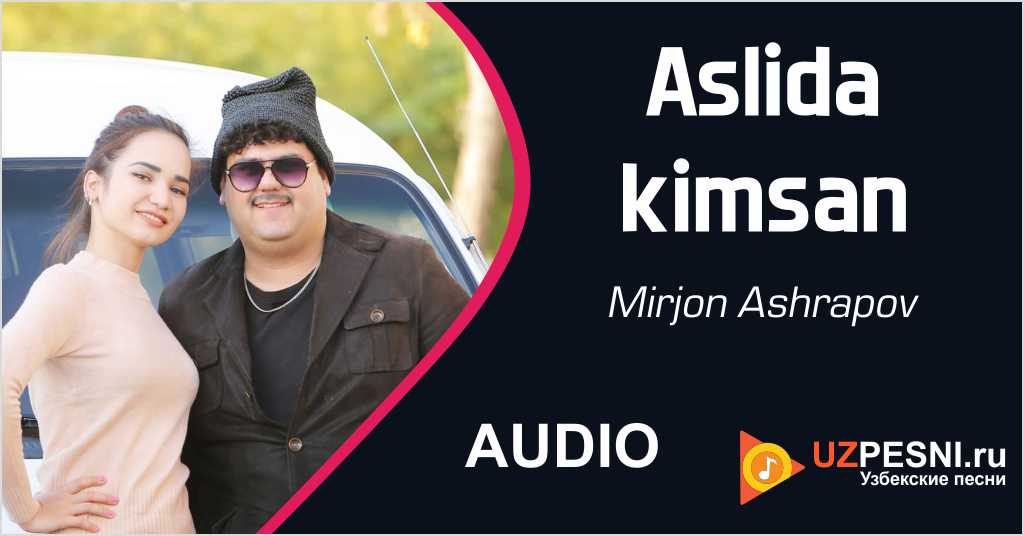 Mirjon Ashrapov - Aslida kimsan