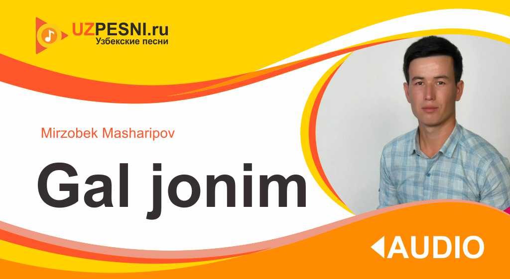Mirzobek Masharipov - Gal jonim