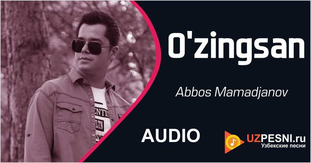 Abbos Mamadjanov - O'zingsan
