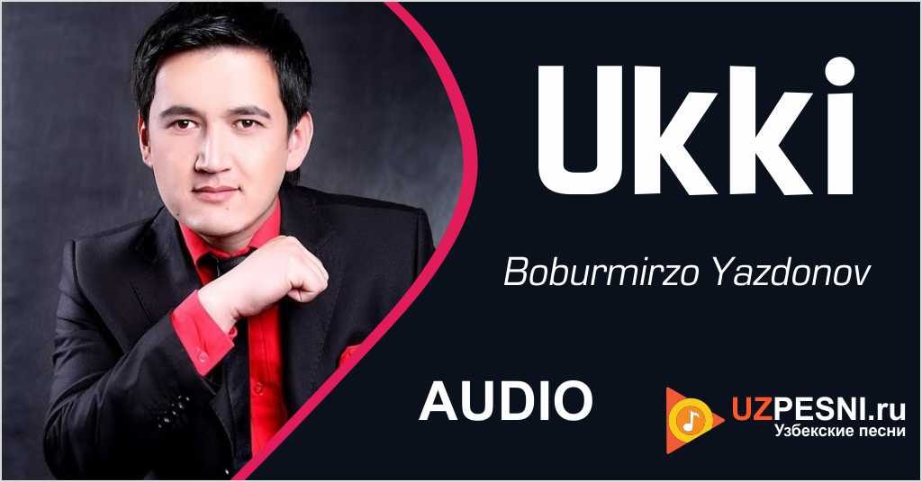 Boburmirzo Yazdonov - Ukki