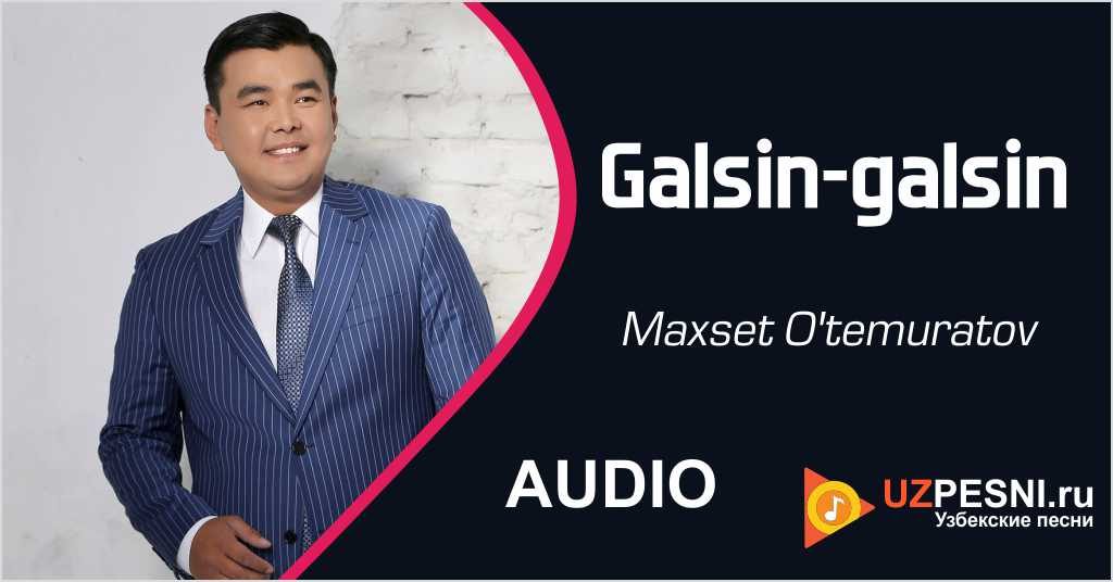 Maxset O'temuratov - Galsin-galsin