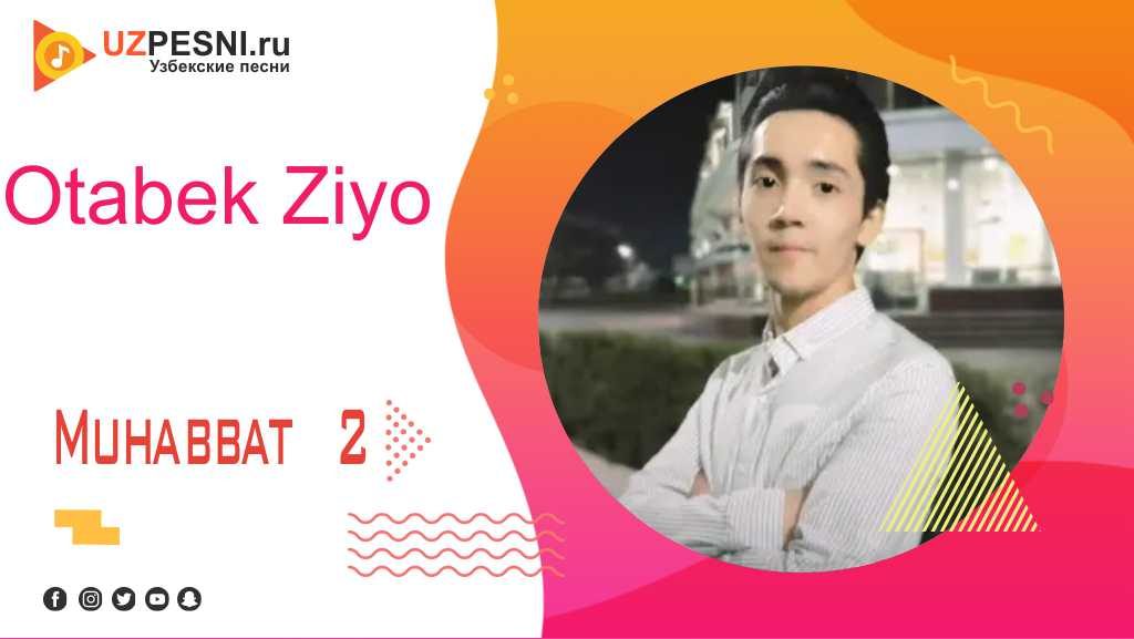 Otabek Ziyo - Muhabbat 2