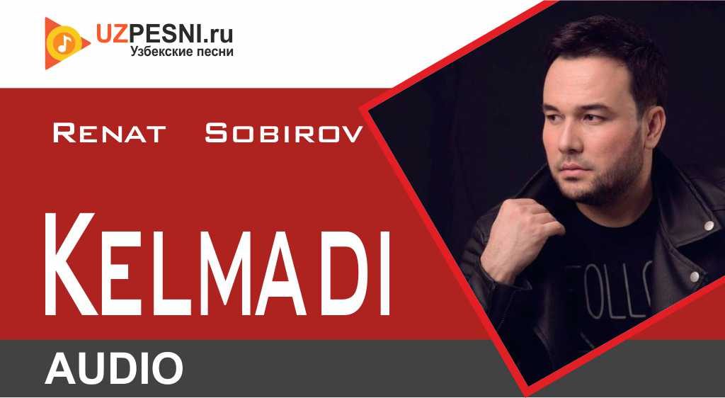Renat Sobirov - Kelmadi