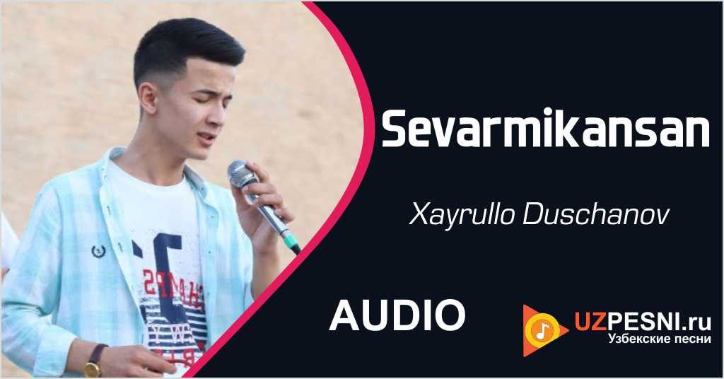 Xayrullo Duschanov - Sevarmikansan