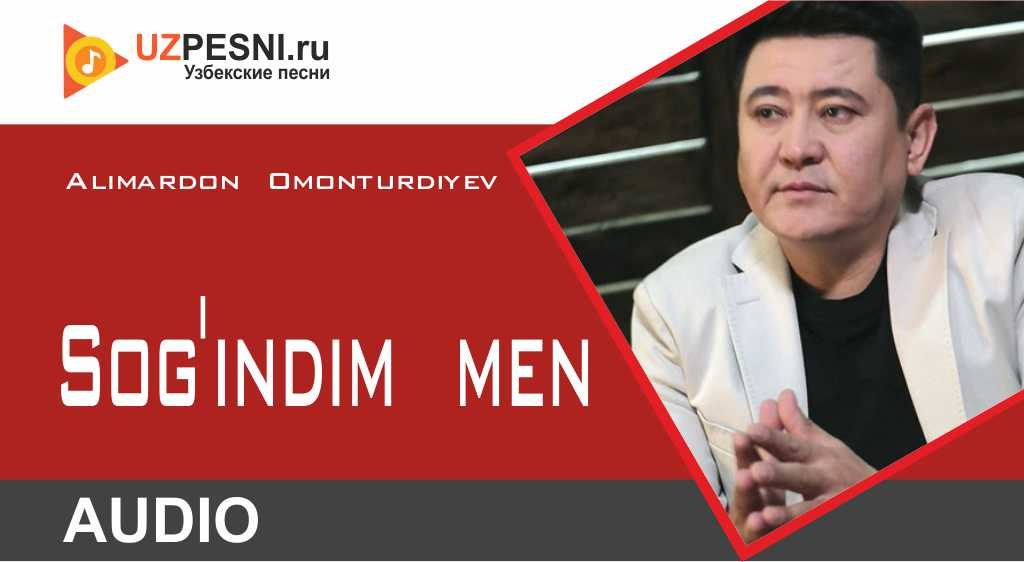 Alimardon Omonturdiyev - Sog'indim men