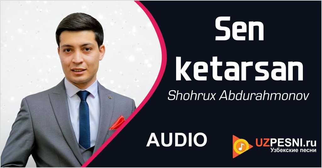 Shohrux Abdurahmonov - Sen ketarsan