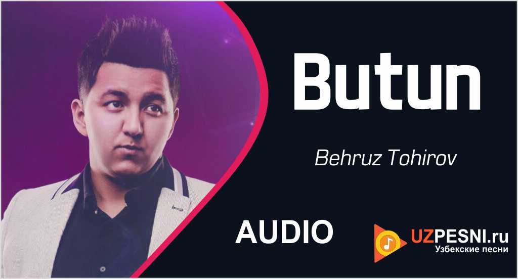 Behruz Tohirov - Butun