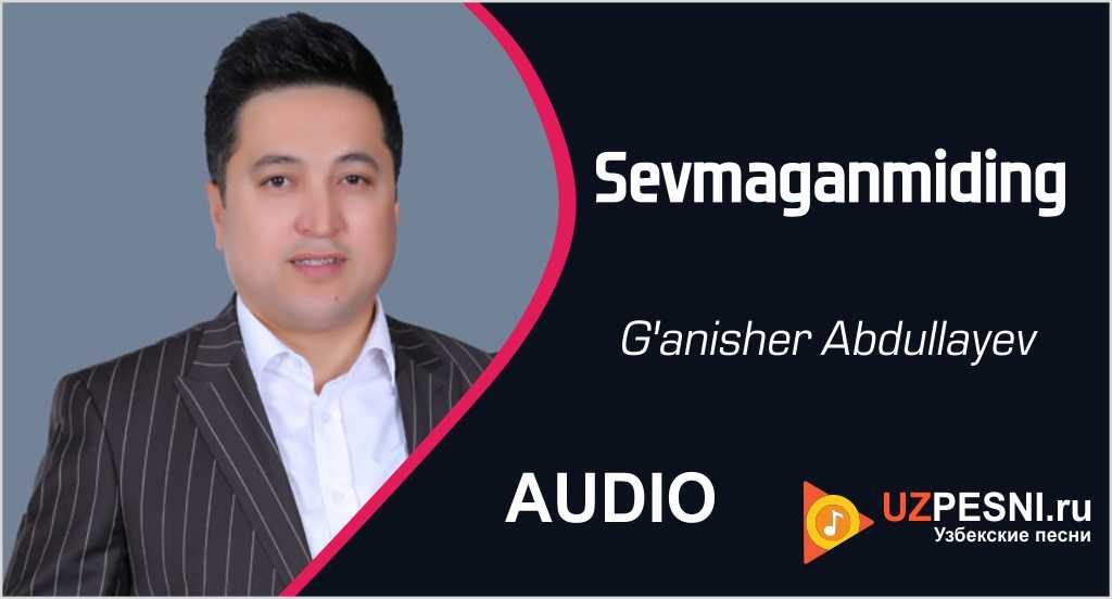 G'anisher Abdullayev - Sevmaganmiding