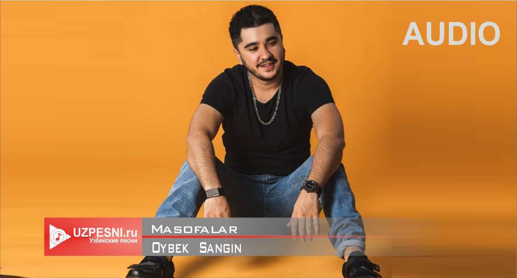 Oybek Sangin - Masofalar