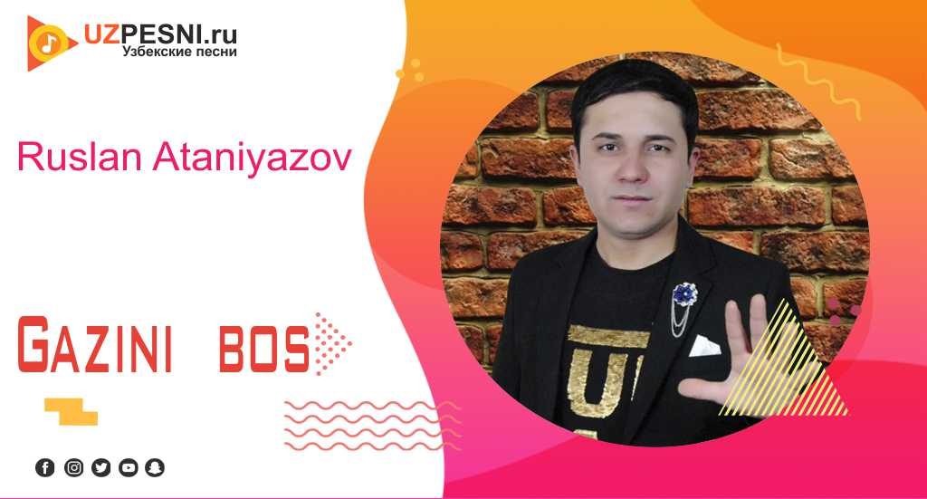 Ruslan Ataniyazov - Gazini bos