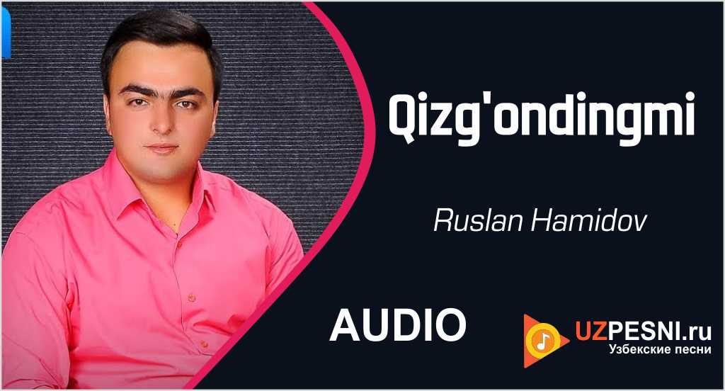 Ruslan Hamidov - Qizg'ondingmi