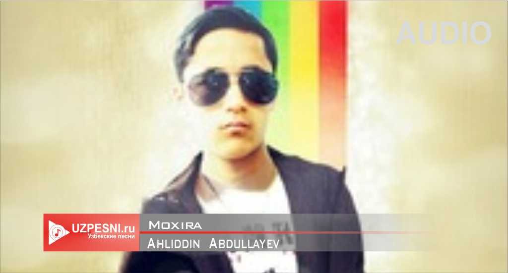 Ahliddin Abdullayev - Moxira