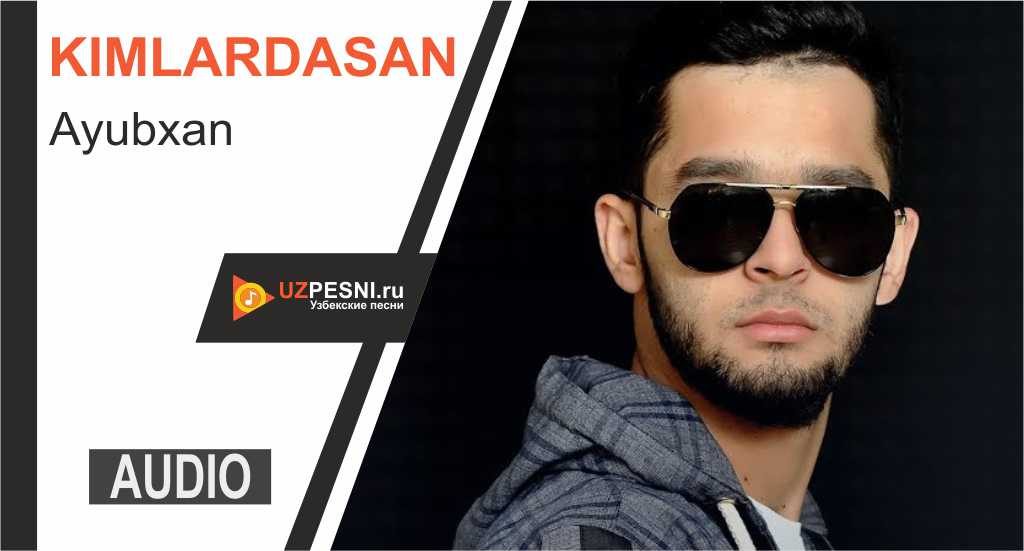 Ayubxan - Kimlardasan