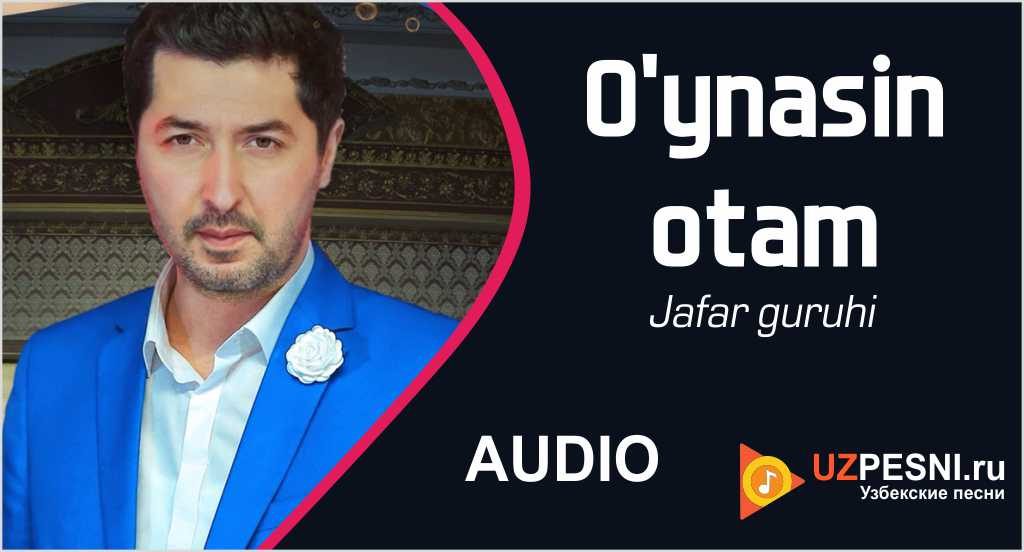 Jafar guruhi - O'ynasin otam