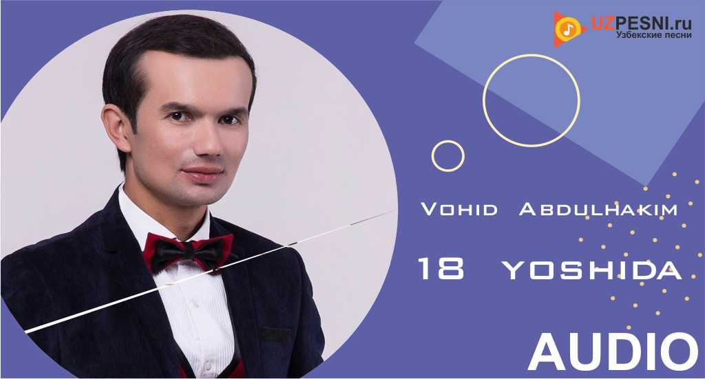 Vohid Abdulhakim - 18 yoshida
