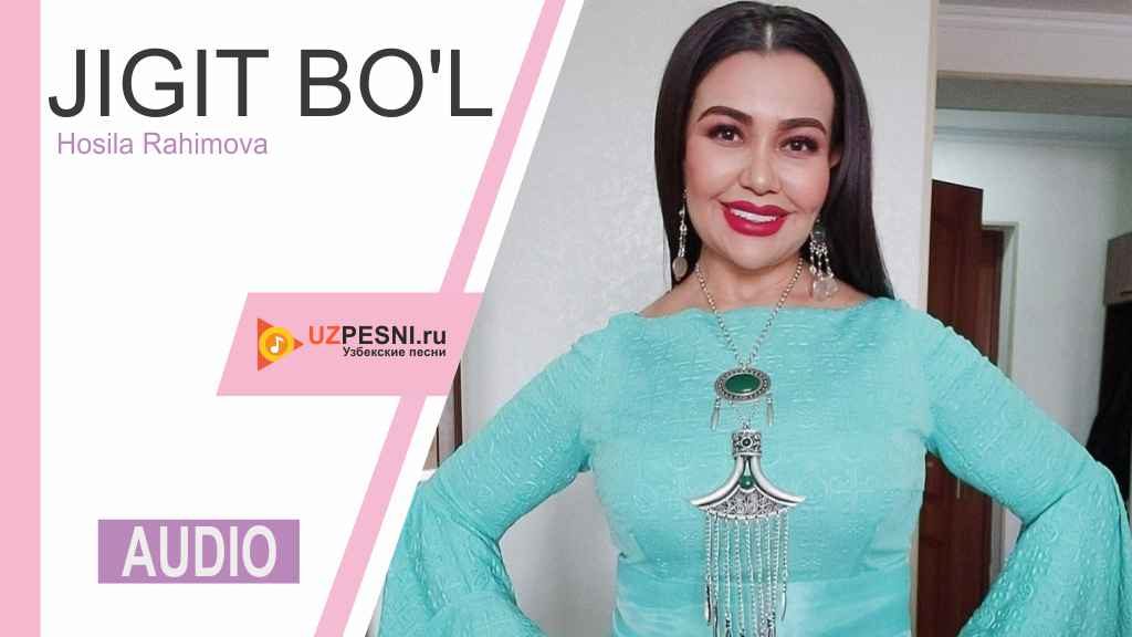 Hosila Rahimova - Jigit bo'l