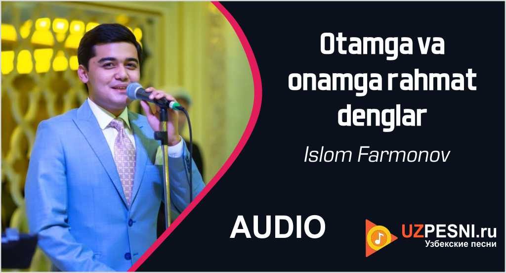 Islom Farmonov - Otamga va onamga rahmat denglar