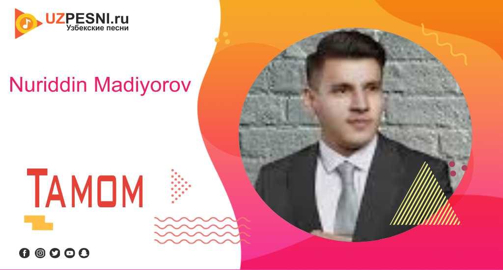 Nuriddin Madiyorov - Tamom